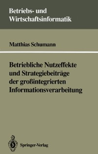 Cover Betriebliche Nutzeffekte und Strategiebeiträge der großintegrierten Informationsverarbeitung