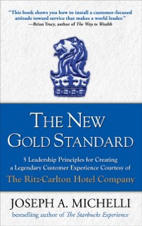 Cover New Gold Standard: 5 Leadership Principles for Creating a Legendary Customer Experience Courtesy of the Ritz-Carlton Hotel Company