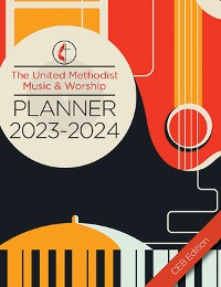 Cover The United Methodist Music & Worship Planner 2023-2024 CEB Edition
