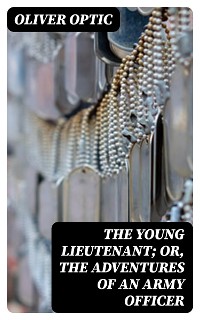 Cover The Young Lieutenant; or, The Adventures of an Army Officer