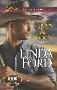 Cover Winning Over the Wrangler (Mills & Boon Love Inspired Historical) (Cowboys of Eden Valley, Book 5)