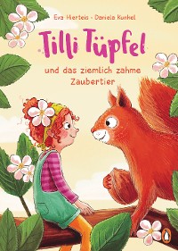 Cover Tilli Tüpfel und das ziemlich zahme Zaubertier