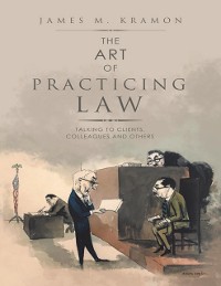 Cover Art of Practicing Law: Talking to Clients, Colleagues and Others