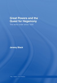 Cover Great Powers and the Quest for Hegemony