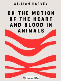 Cover On the Motion of the Heart and Blood in Animals