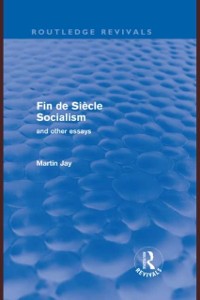 Cover Fin de Siecle Socialism and Other Essays (Routledge Revivals)