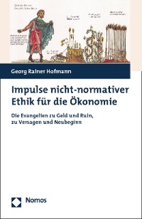 Cover Impulse nicht-normativer Ethik für die Ökonomie