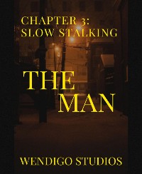 Cover The Man Chapter 3: Slow Stalking