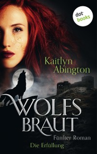 Cover Wolfsbraut - Fünfter Roman: Die Erfüllung