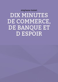 Cover 10 minutes de commerce, de banque et d espoir