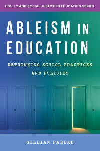 Cover Ableism in Education: Rethinking School Practices and Policies (Equity and Social Justice in Education)