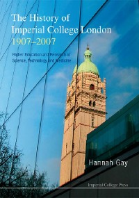 Cover HISTORY OF IMPERIAL COLLEGE,1907-2007 ..