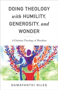 Cover Doing Theology with Humility, Generosity, and Wonder