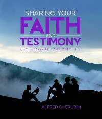 Cover Sharing Your Faith and Testimony