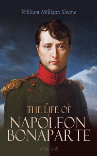 Cover The Life of Napoleon Bonaparte (Vol. 1-4)