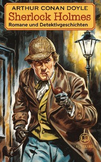 Cover Arthur Conan Doyle: Sherlock Holmes - Romane und Detektivgeschichten