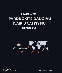 Cover TRADEWYX, PARDUOKITE DAUGIAU ĮVAIRIŲ VALSTYBIŲ RINKOSE