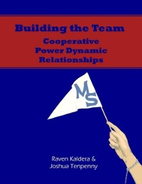 Cover Building the Team: Cooperative Power Dynamic Relationships [Epub]