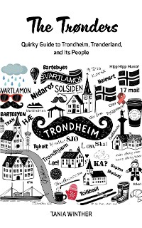 Cover The Trønders - A Quirky Guide to Trondheim, Trønderland and Its People.