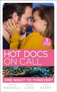 Cover Hot Docs On Call: One Night To Forever?: Their One Night Baby (Paddington Children's Hospital) / Forbidden to the Playboy Surgeon (Paddington Children's Hospital) / Mummy, Nurse...Duchess? (Paddington Children's Hospital)