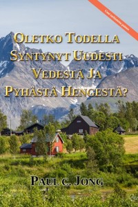 Cover Oletko Todella Syntynyt Uudesti Vedesta Ja Pyhasta Hengesta? [Uusi Tarkistettu Painos]