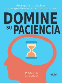 Cover Domine Su Paciencia: Una Guía Práctica Para Gestionar Sus Habilidades