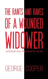 Cover Rants and Raves of a Wounded Widower
