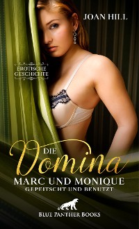 Cover Die Domina - Marc und Monique - gepeitscht und benutzt | Erotische Geschichte