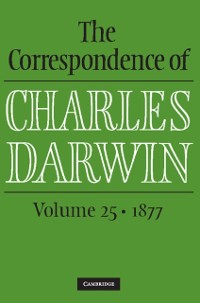 Cover Correspondence of Charles Darwin: Volume 25, 1877