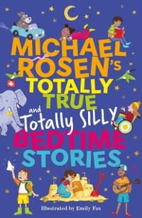 Cover Michael Rosen's Totally True (and totally silly) Bedtime Stories