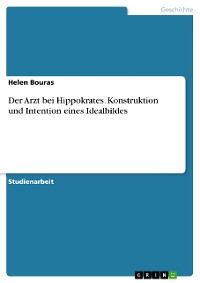 Cover Der Arzt bei Hippokrates. Konstruktion und Intention eines Idealbildes