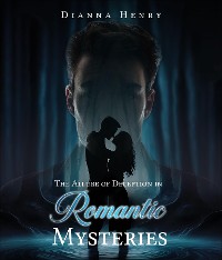 Cover The Allure of Deception in Romantic Mysteries