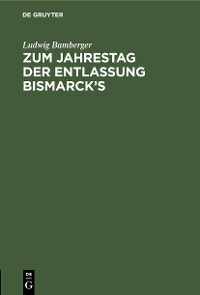 Cover Zum Jahrestag der Entlassung Bismarck’s