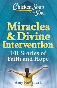 Cover Chicken Soup for the Soul: Miracles & Divine Intervention
