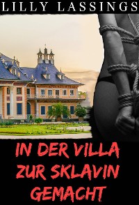 Cover In der Villa zur Sklavin gemacht