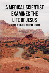 Cover A medical scientist examines the life of Jesus