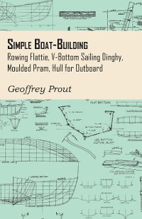 Cover Simple Boat-Building - Rowing Flattie, V-Bottom Sailing Dinghy, Moulded Pram, Hull for Outboard