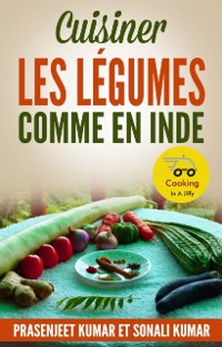 Cover Cuisiner les Légumes Comme en Inde