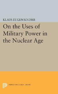 Cover On the Uses of Military Power in the Nuclear Age