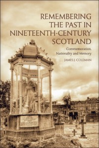 Cover Remembering the Past in Nineteenth-Century Scotland