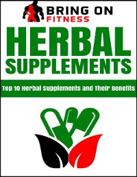 Cover Herbal Supplements: Top 10 Herbal Supplements and Their Benefits