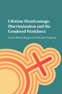 Cover Lifetime Disadvantage, Discrimination and the Gendered Workforce