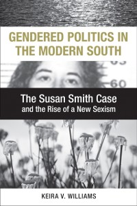 Cover Gendered Politics in the Modern South