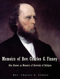 Cover Memoirs of Rev. Charles G. Finney Also Known as Memoirs of Revivals of Religion