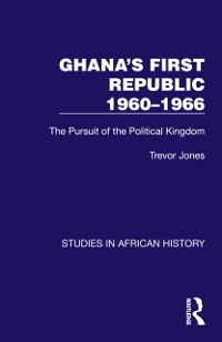 Cover Ghana's First Republic 1960-1966