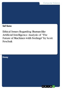 Cover Ethical Issues Regarding Human-like Artificial Intelligence. Analysis of "The Future of Machines with Feelings" by Scott Feschuk