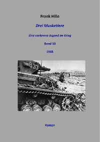 Cover Drei Musketiere - Eine verlorene Jugend im Krieg, Band 10