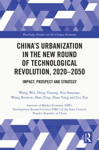 Cover China's Urbanization in the New Round of Technological Revolution, 2020-2050 : Impact, Prospect and Strategy