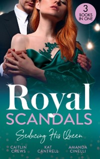 Cover Royal Scandals: Seducing His Queen: Expecting a Royal Scandal (Wedlocked!) / The Princess and the Player / Claiming His Replacement Queen