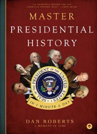 Cover Master Presidential History in 1 Minute a Day